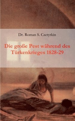 bokomslag Die groe Pest whrend des Trkenkrieges 1828-1829