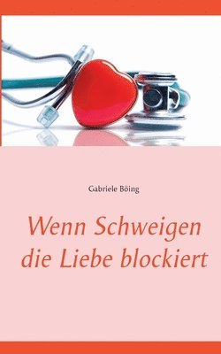 bokomslag Wenn Schweigen die Liebe blockiert