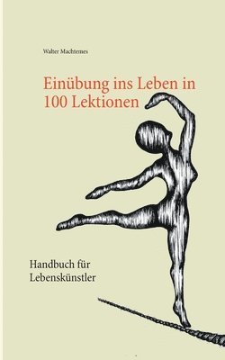Walter Machtemes - Einübung ins Leben in 100 Lektionen, Häftad