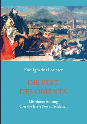 bokomslag Die Pest des Orients. Mit einem Anhang uber die letzte Pest in Schlesien 1708-1712.