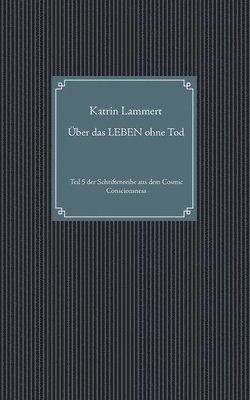 Über das LEBEN ohne Tod