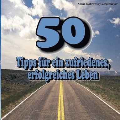 bokomslag 50 Tipps fr ein zufriedenes, erfolgreiches Leben