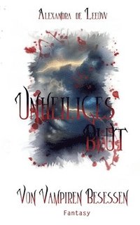bokomslag Unheiliges Blut - Von Vampiren besessen