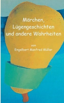 bokomslag Märchen, Lügengeschichten und andere Wahrheiten