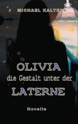 bokomslag Olivia - die Gestalt unter der Laterne