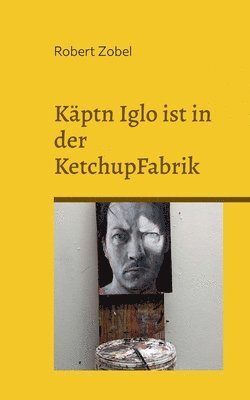 Käptn Iglo ist in der KetchupFabrik