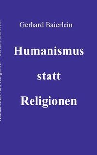 bokomslag Humanismus statt Religionen