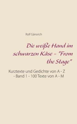 bokomslag Die weie Hand im schwarzen Kse - &quot;From the Stage&quot;