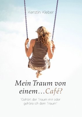 Kerstin Kleber - Mein Traum von einem...Café?, Häftad