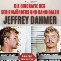 bokomslag Die Biografie des Serienmörders und Kannibalen Jeffrey Dahmer