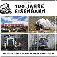 bokomslag 100 Jahre Eisenbahn