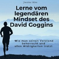 Lerne vom legendären Mindset des David Goggins 1