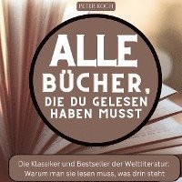 bokomslag Alle Bücher, die du gelesen haben musst