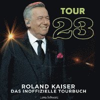Lena Schwarz - Roland Kaiser - <br> Tour 23, Inbunden