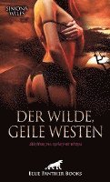bokomslag Der wilde, geile Westen | Erotische Geschichten