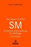 Arne Hoffmann - Die ersten Schritte SM - Unterwerfung für Anfänger | Erotischer Ratgeber, Inbunden