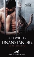 Ich will es unanständig | Erotische Geschichten 1