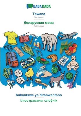 bokomslag BABADADA, Tswana - Belarusian (in cyrillic script), bukantswe ya ditshwantsho - visual dictionary (in cyrillic script)