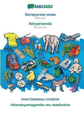 BABADADA, Belarusian (in cyrillic script) - Ikinyarwanda, visual dictionary (in cyrillic script) - inkoranyamagambo mu mashusho 1