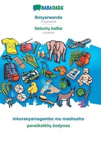 bokomslag BABADADA, Ikinyarwanda - lietuvi&#371; kalba, inkoranyamagambo mu mashusho - paveiksleli&#371; zodynas