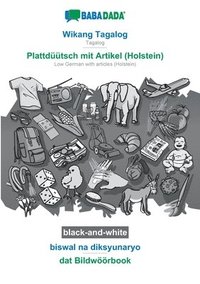 bokomslag BABADADA black-and-white, Wikang Tagalog - Plattdtsch mit Artikel (Holstein), biswal na diksyunaryo - dat Bildwrbook