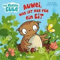 bokomslag Die kleine Eule. Auwei, was ist das für ein Ei?