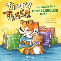 bokomslag Timmy Tiger. Ich brauch doch keinen Schnuller mehr!