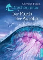Cornelia Funke - Drachenreiter 3. Der Fluch der Aurelia, Inbunden