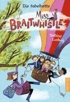 Sabine Ludwig - Miss Braitwhistle 1. Die fabelhafte Miss Braitwhistle, Inbunden