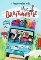 Sabine Ludwig - Miss Braitwhistle 5. Klassenreise mit Miss Braitwhistle, Inbunden