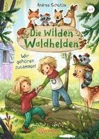 Die wilden Waldhelden. Wir gehören zusammen! 1