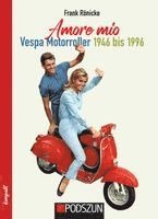 Frank Rönicke - Amore mio - Vespa Motorroller 1946 bis 1996, Häftad