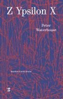Peter Waterhouse - Z Ypsilon X, Inbunden