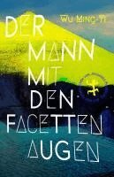 Ming-Yi Wu - Der Mann mit den Facettenaugen, Inbunden