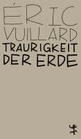 Éric Vuillard - Traurigkeit der Erde, Häftad