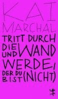 Kai Marchal - Tritt durch die Wand und werde, der du (nicht) bist, Häftad