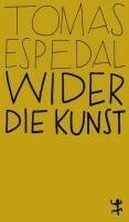 Tomas Espedal - Wider die Kunst, Häftad