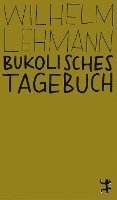 Wilhelm Lehmann, Judith Schalansky - Bukolisches Tagebuch, Häftad
