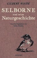 Gilbert White, Judith Schalansky - Selborne und seine Naturgeschichte, Inbunden