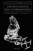 Ein Bestiarium des Anthropozäns