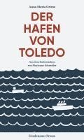 Anna Maria Ortese - Der Hafen von Toledo, Inbunden