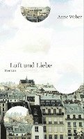 Anne Weber - Luft und Liebe, Inbunden