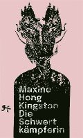 Maxine Hong Kingston - Die Schwertkämpferin, Inbunden