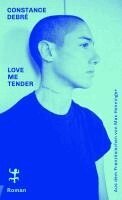 Constance Debré - Love Me Tender, Inbunden
