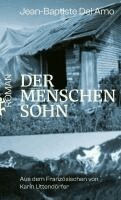 Jean-Baptiste Del Amo - Der Menschensohn, Inbunden