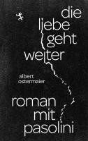 Albert Ostermaier - Die Liebe geht weiter, Inbunden