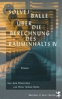 Solvej Balle - Über die Berechnung des Rauminhalts IV, Inbunden