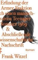 Die Erfindung der Roten Armee Fraktion durch einen manisch-depressiven Teenager im Sommer 1969 & Abschließende unwissenschaftliche Nachschrift