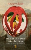 Amitav Ghosh - Der Fluch der Muskatnuss, Inbunden