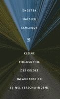 Frank Engster, Aldo Haesler, Oliver Schlaudt - Kleine Philosophie des Geldes im Augenblick seines Verschwindens, Inbunden